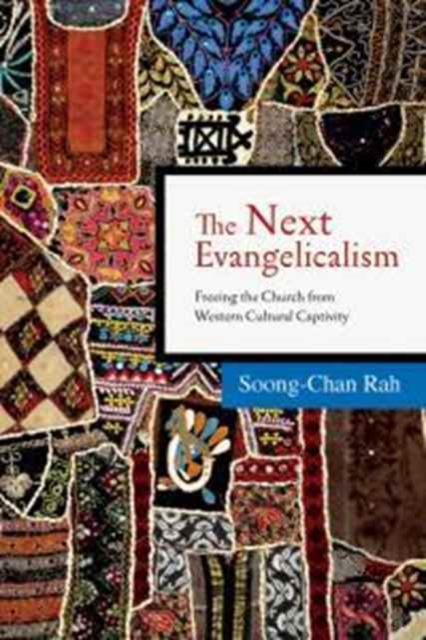 The Next Evangelicalism : Releasing the Church from Western Cultural Captivity, Paperback Book