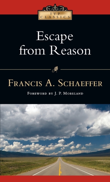 Escape from Reason : A Penetrating Analysis of Trends in Modern Thought, Paperback Book