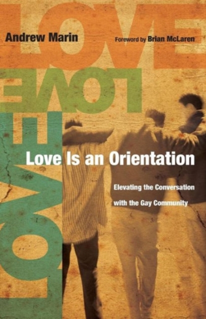 Love Is an Orientation : Elevating the Conversation with the Gay Community, Paperback Book