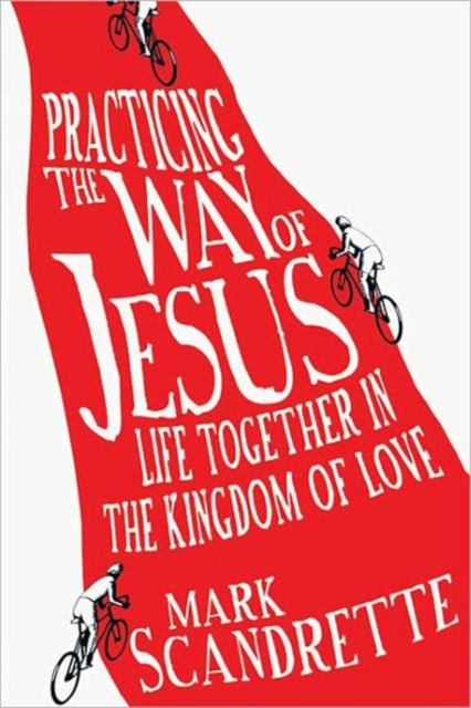 Practicing the Way of Jesus – Life Together in the Kingdom of Love, Paperback / softback Book