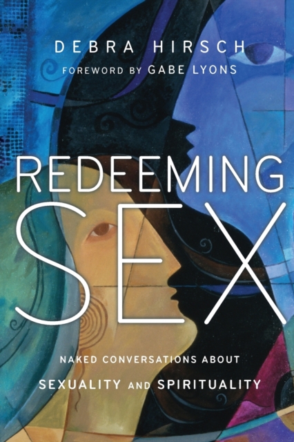 Redeeming Sex - Naked Conversations About Sexuality and Spirituality, Paperback / softback Book