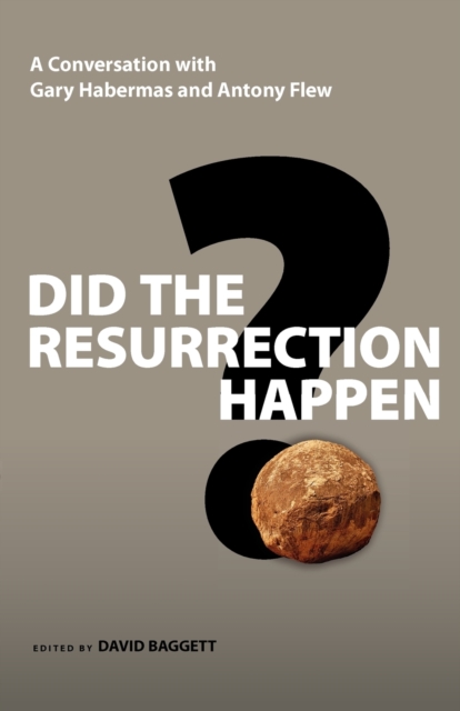 Did the Resurrection Happen? : A Conversation with Gary Habermas and Antony Flew, Paperback Book