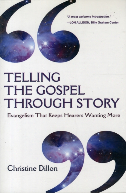 Telling the Gospel Through Story – Evangelism That Keeps Hearers Wanting More, Paperback / softback Book