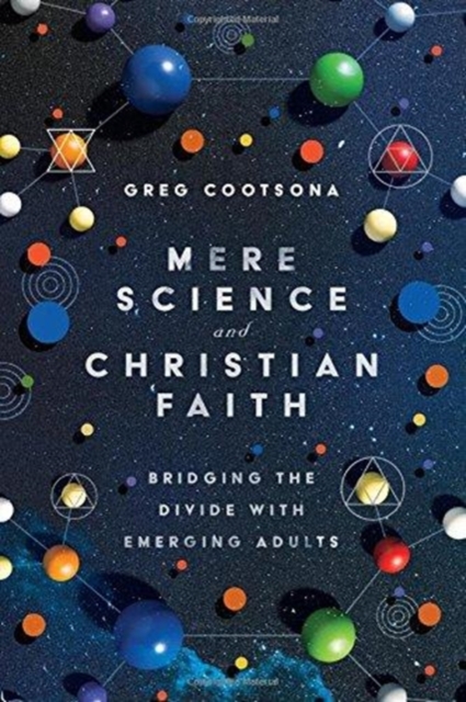 Mere Science and Christian Faith - Bridging the Divide with Emerging Adults, Paperback / softback Book