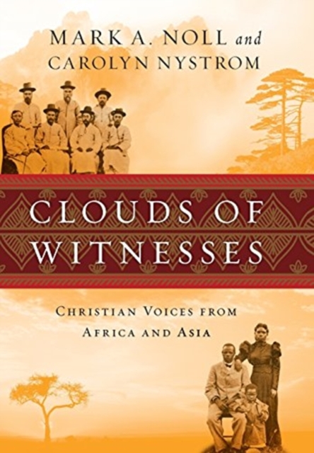 Clouds of Witnesses : Christian Voices from Africa and Asia, Hardback Book