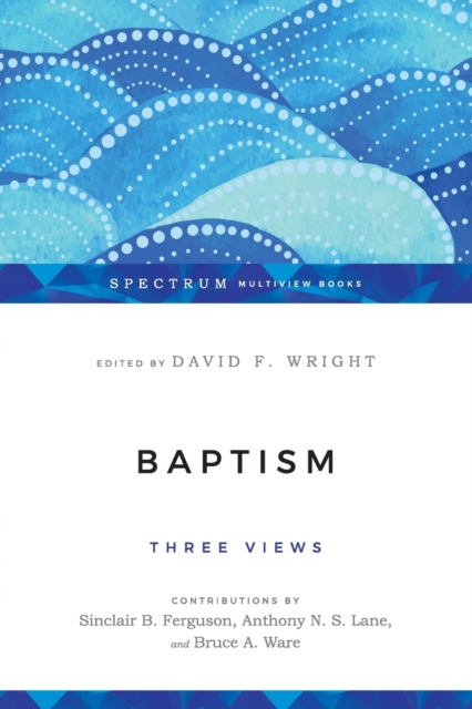 Baptism : Three Views, Paperback Book