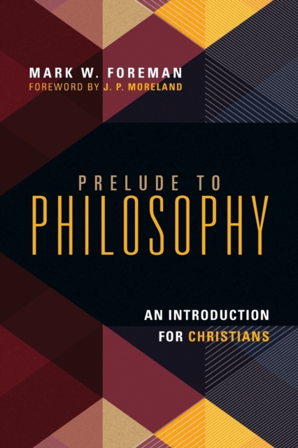 Prelude to Philosophy – An Introduction for Christians, Paperback / softback Book