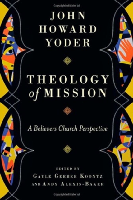 Theology of Mission : A Believers Church Perspective, Hardback Book