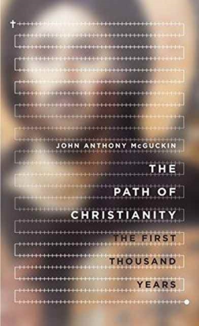 The Path of Christianity – The First Thousand Years, Hardback Book