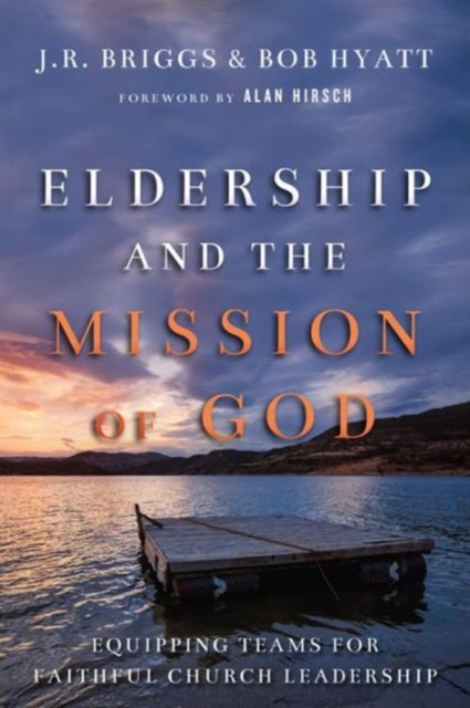 Eldership and the Mission of God – Equipping Teams for Faithful Church Leadership, Paperback / softback Book