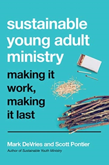 Sustainable Young Adult Ministry – Making It Work, Making It Last, Paperback / softback Book