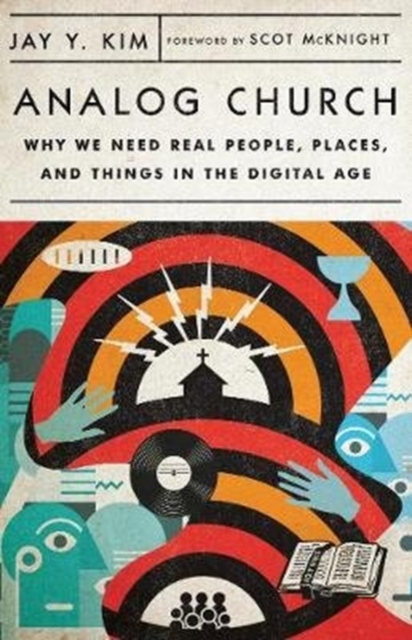 Analog Church - Why We Need Real People, Places, and Things in the Digital Age, Paperback / softback Book