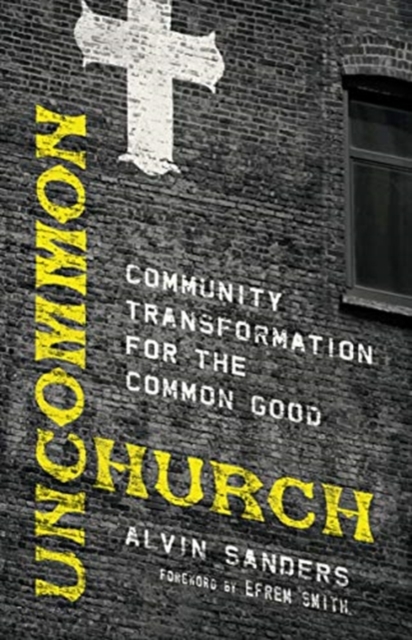 Uncommon Church - Community Transformation for the Common Good, Paperback / softback Book