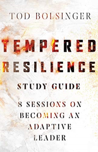 Tempered Resilience Study Guide - 8 Sessions on Becoming an Adaptive Leader, Paperback / softback Book