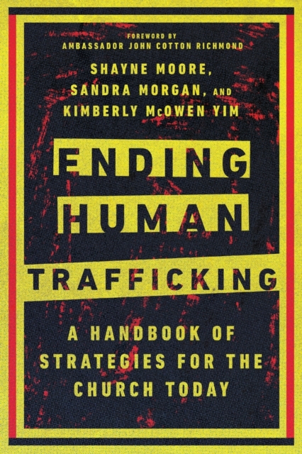 Ending Human Trafficking – A Handbook of Strategies for the Church Today, Paperback / softback Book