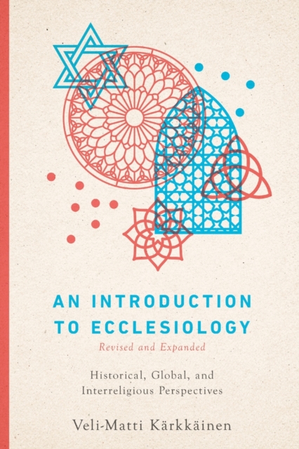 An Introduction to Ecclesiology – Historical, Global, and Interreligious Perspectives, Paperback / softback Book