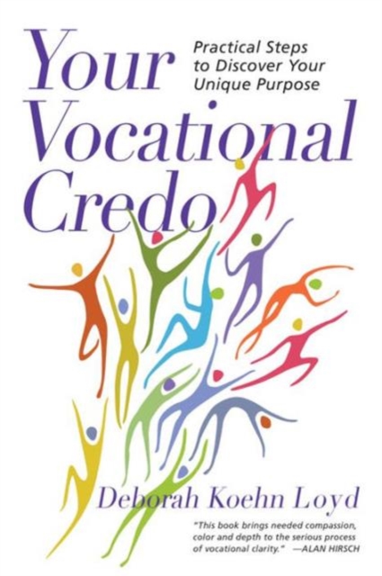 Your Vocational Credo : Practical Steps to Discover Your Unique Purpose, Paperback / softback Book