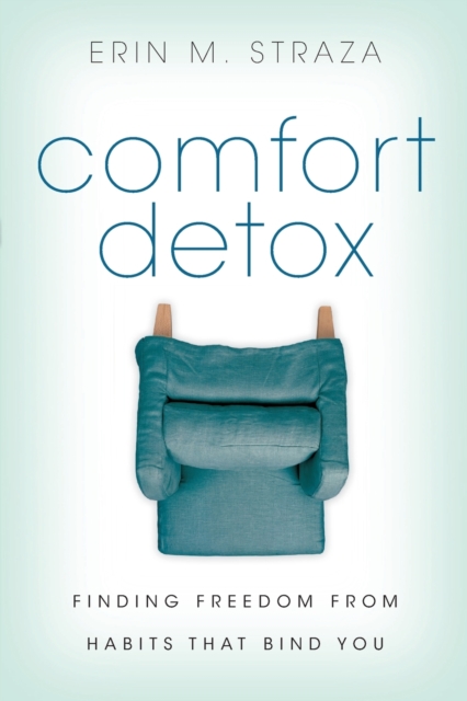 Comfort Detox – Finding Freedom from Habits that Bind You, Paperback / softback Book