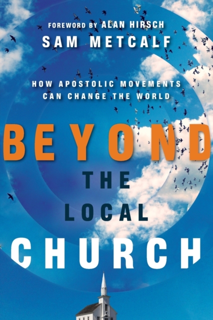 Beyond the Local Church – How Apostolic Movements Can Change the World, Paperback / softback Book
