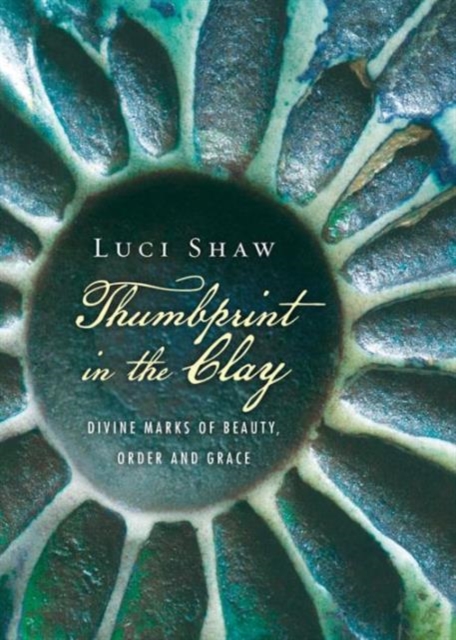 Thumbprint in the Clay - Divine Marks of Beauty, Order and Grace, Paperback / softback Book