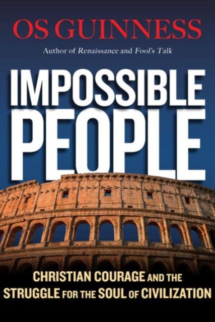 Impossible People - Christian Courage and the Struggle for the Soul of Civilization, Hardback Book