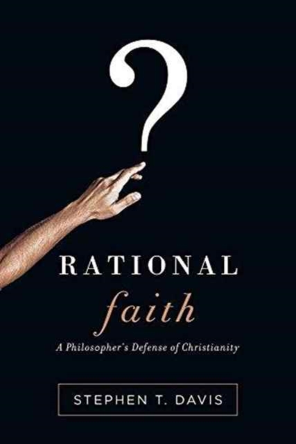 Rational Faith - A Philosopher`s Defense of Christianity, Paperback / softback Book