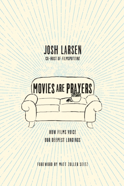 Movies Are Prayers – How Films Voice Our Deepest Longings, Paperback / softback Book