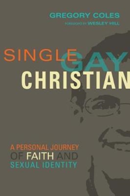 Single, Gay, Christian - A Personal Journey of Faith and Sexual Identity, Paperback / softback Book