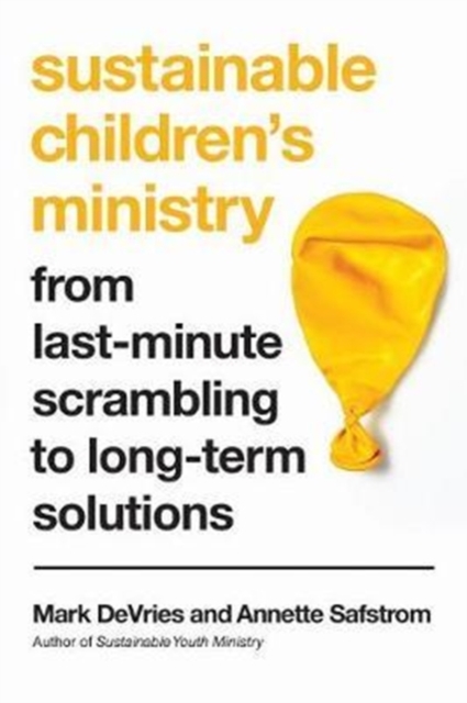 Sustainable Children`s Ministry - From Last-Minute Scrambling to Long-Term Solutions, Paperback / softback Book