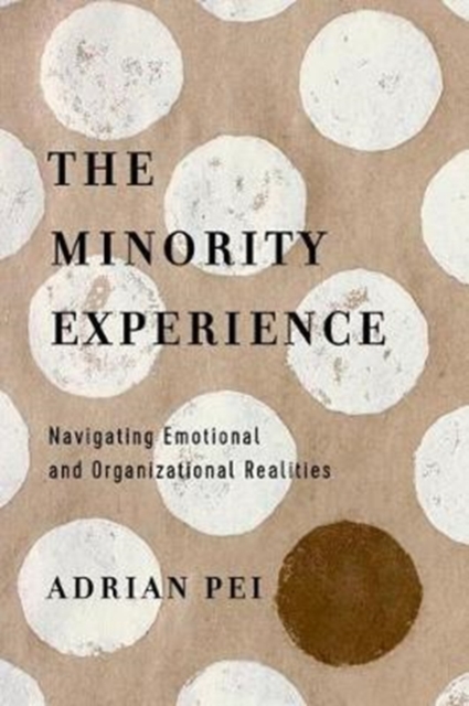 The Minority Experience - Navigating Emotional and Organizational Realities, Paperback / softback Book