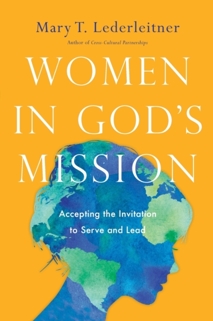 Women in God`s Mission - Accepting the Invitation to Serve and Lead, Paperback / softback Book