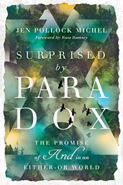 Surprised by Paradox - The Promise of "And" in an Either-Or World, Paperback / softback Book