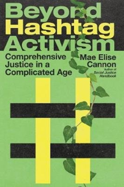 Beyond Hashtag Activism - Comprehensive Justice in a Complicated Age, Paperback / softback Book