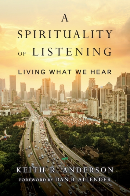 A Spirituality of Listening - Living What We Hear, Paperback / softback Book