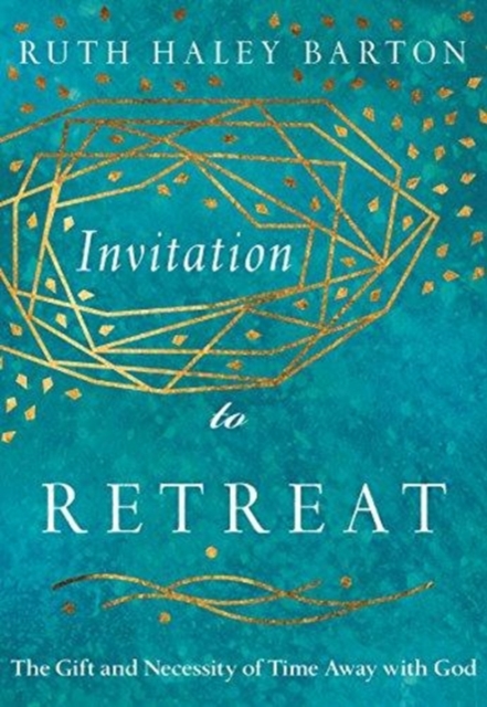 Invitation to Retreat - The Gift and Necessity of Time Away with God, Hardback Book