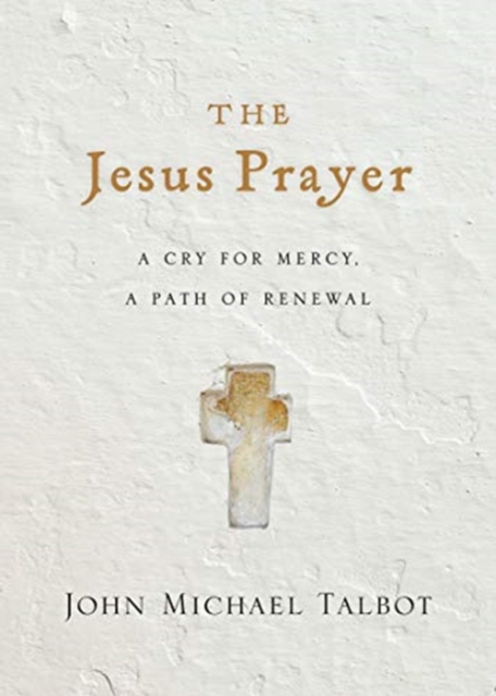 The Jesus Prayer - A Cry for Mercy, a Path of Renewal, Paperback / softback Book