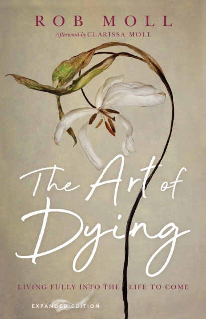 The Art of Dying : Living Fully into the Life to Come, EPUB eBook