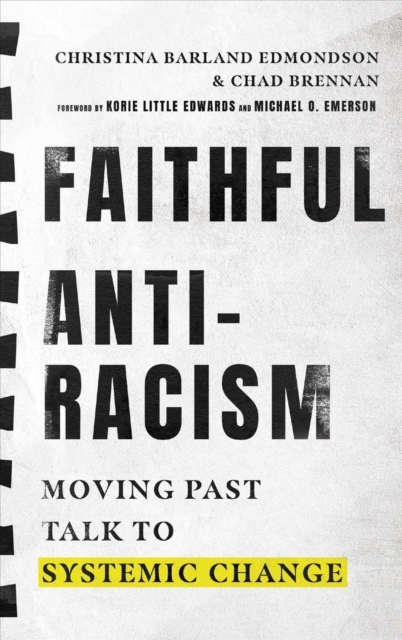 Faithful Antiracism – Moving Past Talk to Systemic Change, Hardback Book