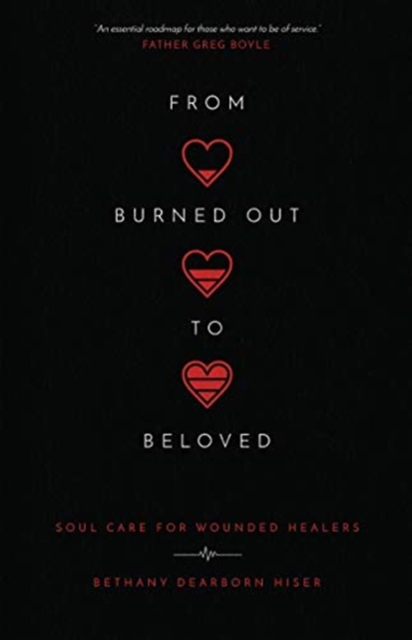From Burned Out to Beloved – Soul Care for Wounded Healers, Paperback / softback Book
