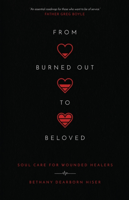 From Burned Out to Beloved : Soul Care for Wounded Healers, EPUB eBook