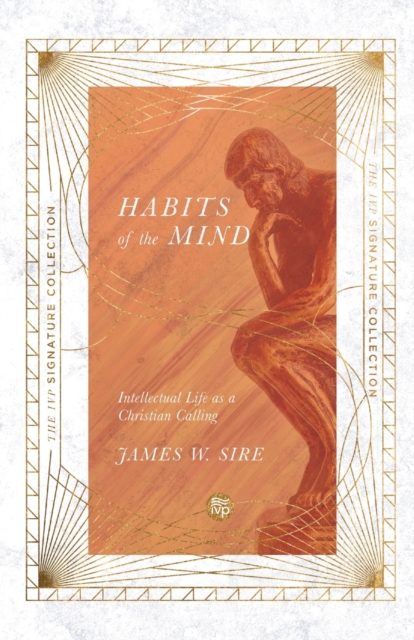 Habits of the Mind : Intellectual Life as a Christian Calling, Paperback / softback Book