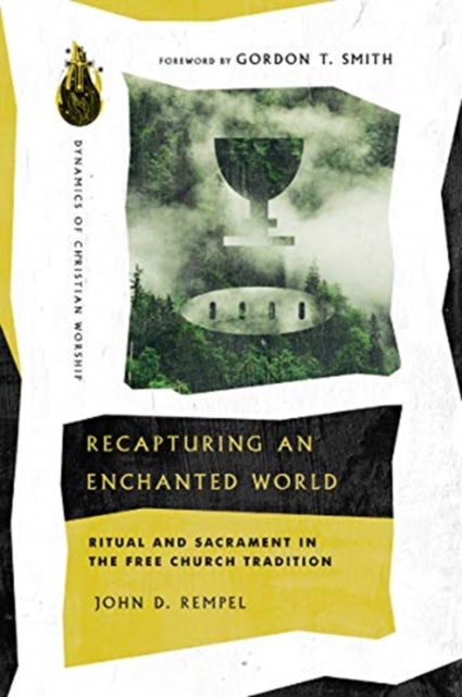 Recapturing an Enchanted World – Ritual and Sacrament in the Free Church Tradition, Paperback / softback Book