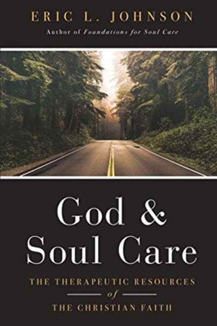 God and Soul Care - The Therapeutic Resources of the Christian Faith, Hardback Book