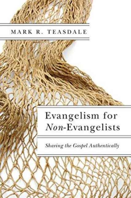 Evangelism for Non-Evangelists - Sharing the Gospel Authentically, Paperback / softback Book