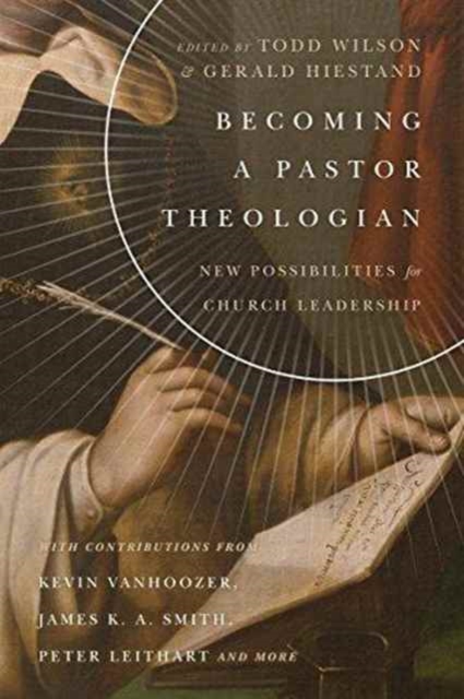 Becoming a Pastor Theologian - New Possibilities for Church Leadership, Paperback / softback Book