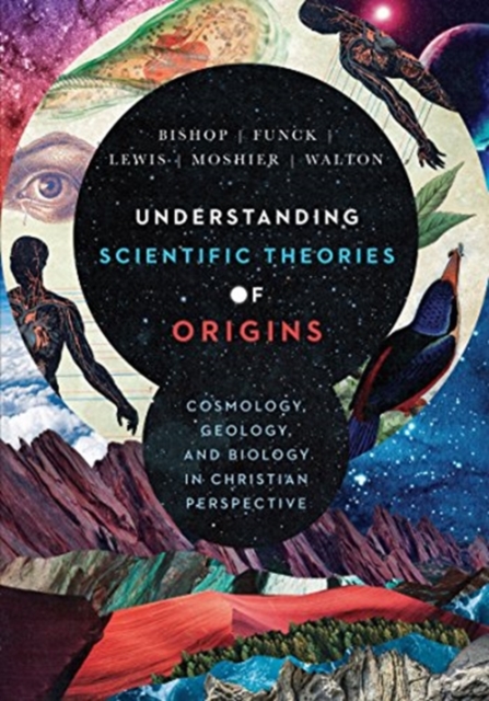 Understanding Scientific Theories of Origins – Cosmology, Geology, and Biology in Christian Perspective, Hardback Book