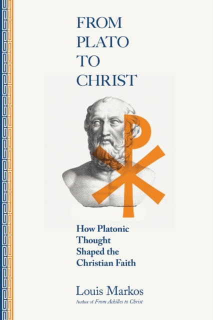 From Plato to Christ – How Platonic Thought Shaped the Christian Faith, Paperback / softback Book