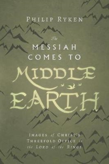 The Messiah Comes to Middle–Earth – Images of Christ`s Threefold Office in The Lord of the Rings, Paperback / softback Book