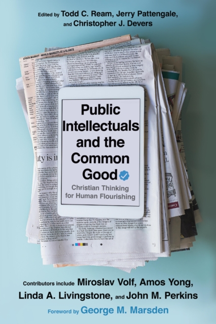 Public Intellectuals and the Common Good : Christian Thinking for Human Flourishing, EPUB eBook