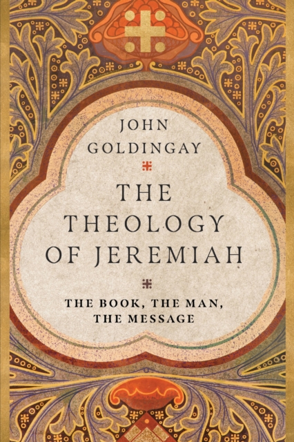 The Theology of Jeremiah : The Book, the Man, the Message, EPUB eBook